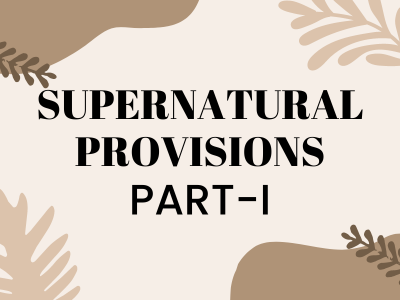 Supernatural Provisions - Part I