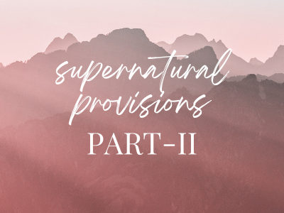 Supernatural Provisions - Part II