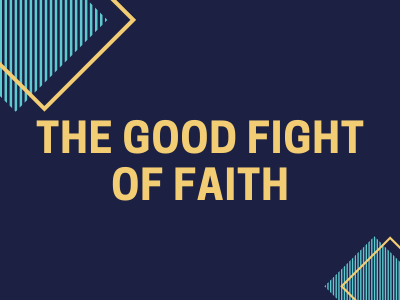 The Good Fight of Faith