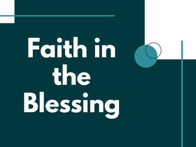 Faith in the Blessing