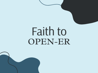 Faith to Open-er