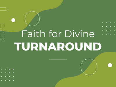 Faith for Divine Turnaround