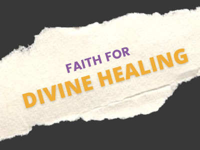 Faith for Divine Healing