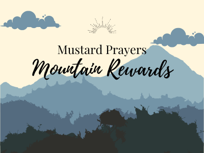 Mustard Prayers, Mountain Rewards