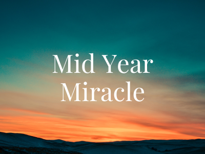 Mid Year Miracle