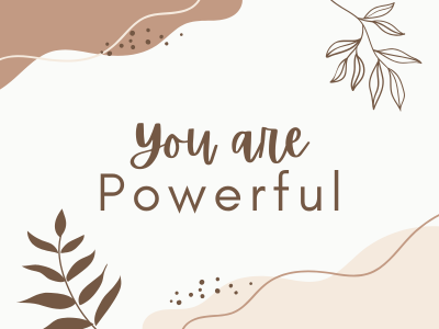 You Are Powerful