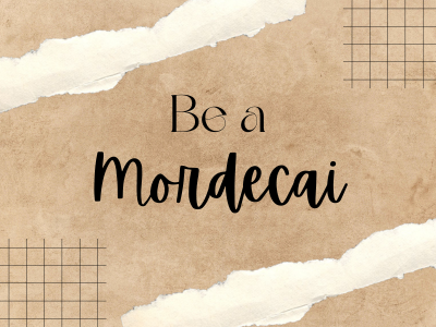 Be a Mordecai