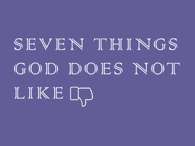 7 Things God Does Not Like