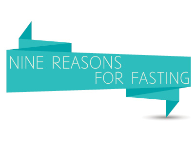 Nine Reasons for fasting (Day 1: Fasting and Prayer)