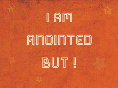 I Am Anointed - But!