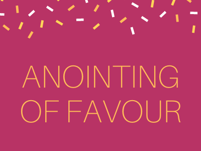 The Anointing of Favour