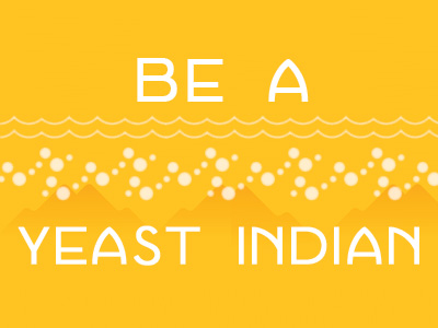 Be A Yeast Indian