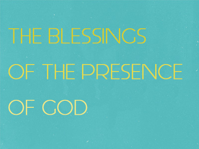 The Blessings Of The Presence Of God