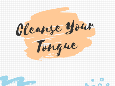Cleanse Your Tongue