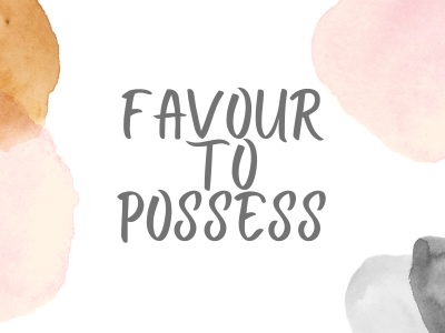 Favour to Possess