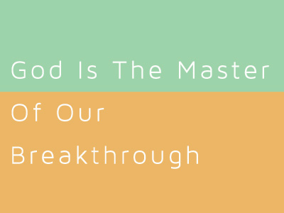 God Is The Master Of Our Breakthrough