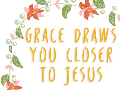 Grace Draws You Closer To Jesus