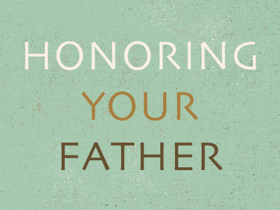 Honoring Your Father