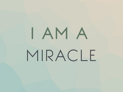 I Am A Miracle