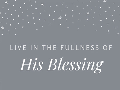 Live In The Fullness Of His Blessing