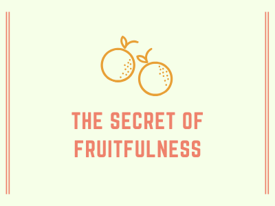 The Secret Of Fruitfulness
