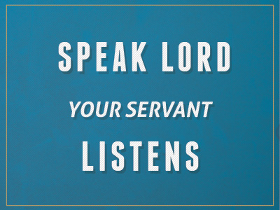 Speak Lord Your Servant Listens