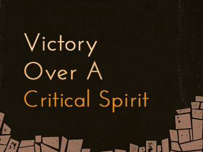How To Have Victory Over A Critical Spirit